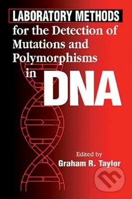 Kniha: Laboratory Methods for the Detection of Mutations and Polymorphisms in DNA (Graham R. Taylor)