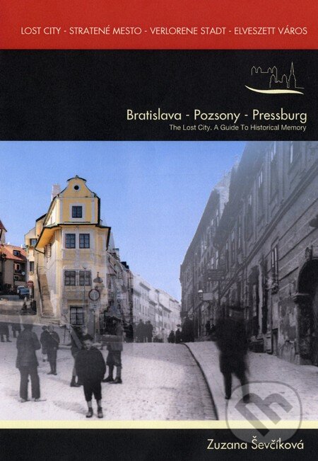 Levně Lost City - Stratené Mesto (Bratislava - Pozsony - Pressburg) - kniha z kategorie Miestopisy
