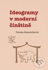 Ideogramy v moderní čínštině - Tereza Slaměníková, Univerzita Palackého v Olomouci, 2014
