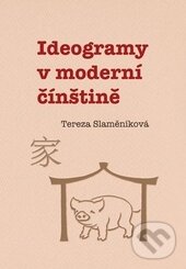 Levně Ideogramy v moderní čínštině - Tereza Slaměníková - kniha z kategorie Jazykové učebnice a slovníky