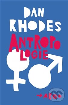 Levně Antropologie - Dan Rhodes - kniha z kategorie Beletria