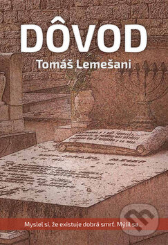Levně Dôvod (Myslel si, že existuje dobrá smrť. Mýlil sa...) - kniha z kategorie Beletria