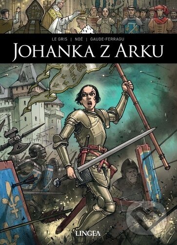 Levně Johanka z Arku - Noé Ignacio, Le Gris Jérôme, Gaude-Ferragu Murielle, Antonio Palma (Ilustrátor) - kniha z kategorie Komiksy