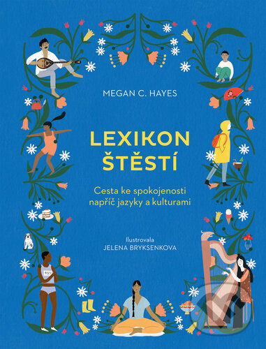 Levně Lexikon štěstí (Cesta ke spokojenosti napříč jazyky a kulturami) - kniha z kategorie Sebarozvoj