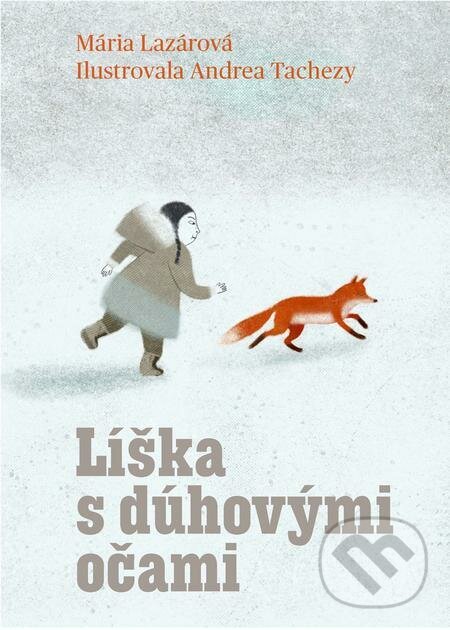 Líška s dúhovými očami - Mária Lazárová, Andrea Tachezy (ilustrátor), Slovart