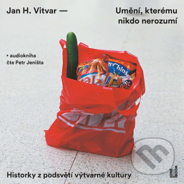 Umění, kterému nikdo nerozumí: Historky z podsvětí výtvarné kultury - Jan H. Vitvar, OneHotBook, 2022
