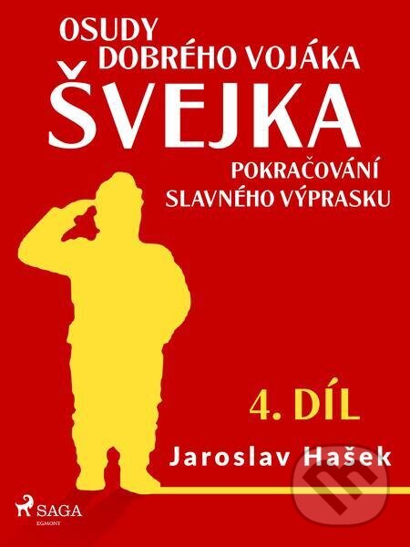 E-kniha: Osudy dobrého vojáka Švejka – Pokračování slavného výprasku (4. díl) (Jaroslav Hašek). Saga Egmont