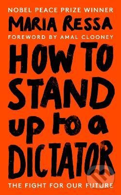 How to Stand Up to a Dictator - Maria Ressa, Ebury, 2022