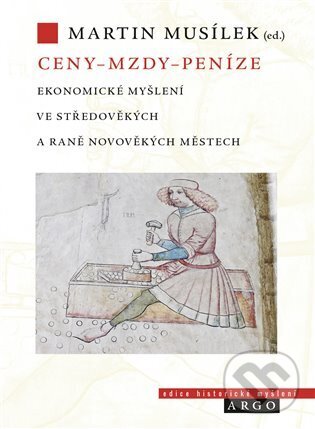 Levně Ceny – mzdy – peníze (Ekonomické myšlení ve středověkých a raně novověkých městech) - kniha z kategorie Ekonómia