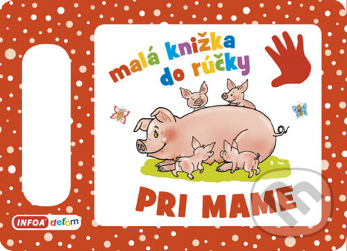 Levně Malá knižka do rúčky Pri mame - kniha z kategorie Pre deti a mládež