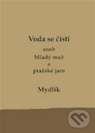 Levně Voda se čistí aneb Mladý muž a pražské jaro - Miroslav Krůta - kniha z kategorie Spoločenská beletria