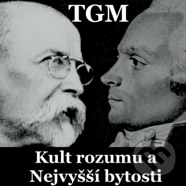 Kult rozumu a Nejvyšší bytosti - Tomáš Garrigue Masaryk, MplusV, 2022