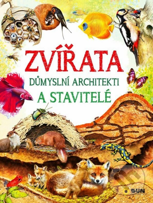 Levně Zvířata - Důmyslní architekti a stavitelé - kniha z kategorie Encyklopédie