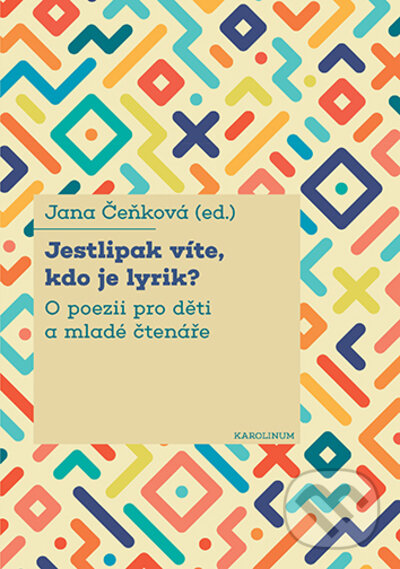 Levně Jestlipak víte, kdo je lyrik? (O poezii pro děti a mladé čtenáře) - kniha z kategorie Vysoké školy