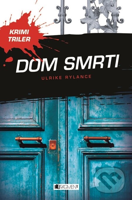 E-kniha: Krimi triler: Dom smrti (Ulrike Rylance). Fragment, 2013
