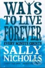 Kniha: Ways to Live Forever (Sally Nicholls). Marion Lloyd Books, 2012
