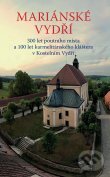 Kniha: Mariánské Vydří (Gorazd Cetkovský a Jindřich Zdík Charouz). Karmelitánské nakladatelství, 2009