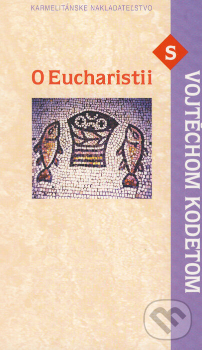 O Eucharistii s Vojtěchom Kodetom - Vojtěch Kodet, Karmelitánské nakladatelství, 2005