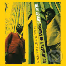 Levně New Spirits! (Images of a Revolution Radical Jazz in the USA 1960-75) - kniha z kategorie Hudba