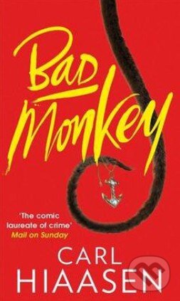 Kniha: Bad Monkey (Carl Hiaasen). Little, Brown, 2014