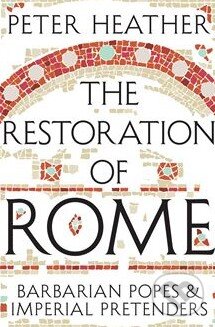 Kniha: The Restoration of Rome (Peter Heather). Pan Macmillan, 2014