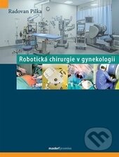 Levně Robotická chirurgie v gynekologii - Radoslav Pilka - kniha z kategorie Chirurgia
