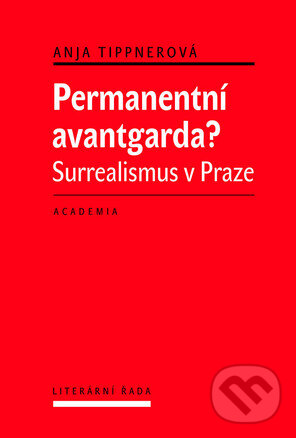 Kniha: Permanentní avantgarda (Anje Tippner). Academia, 2014
