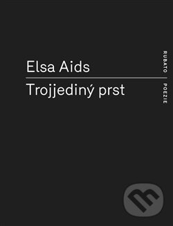 Kniha: Trojjediný prst (Elsa Aids). RUBATO, 2013