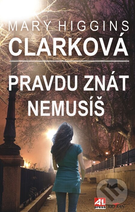 E-kniha: Pravdu znát nemusíš (Mary Higgins Clark). Alpress, 2013