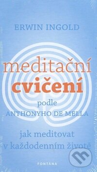 Meditační cvičení podle Anthonyho de Mella. Jak meditovat v každodenním životě koupíte na Martinus.cz