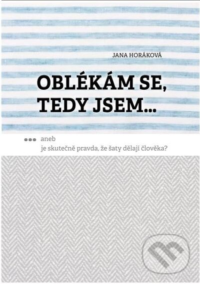 Levně Oblékám se, tedy jsem... (Aneb je skutečně pravda, že šaty dělají člověka?) - kniha z kategorie Psychológia