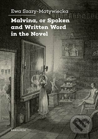 Levně Malvina, or Spoken and Written Word in the Novel - Ewa Szary-Matywiecka - kniha z kategorie Literárna veda