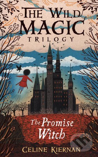 Levně The Promise Witch (The Wild Magic Trilogy) - Celine Kiernan - kniha z kategorie Fantasy