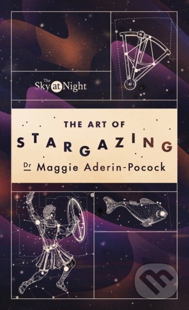 Kniha: The Sky at Night: The Art of Stargazing (Dr Maggie Aderin-Pocock)