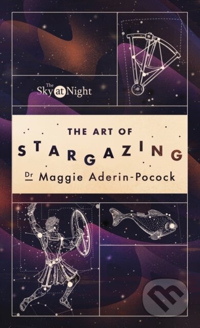 The Sky at Night: The Art of Stargazing - Dr Maggie Aderin-Pocock, Ebury, 2023