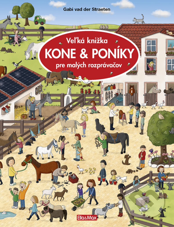 Veľká knižka - Kone & poníky pre malých rozprávačov - Gabi van der Straeten, Gabi van der Straeten (Ilustrátor), Ella & Max, 2022