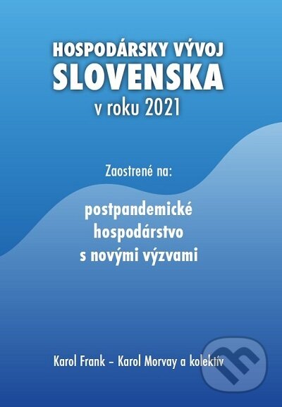 Levně Hospodársky vývoj Slovenska v roku 2021 (Zaostrené na: postpandemické hospodárstvo s novými výzvami) - kniha z kategorie Podnikanie