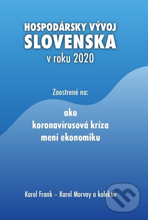 Levně Hospodársky vývoj Slovenska v roku 2020 (Zaostrené na: ako koronavírusová kríza mení ekonomiku) - kniha z kategorie Podnikanie