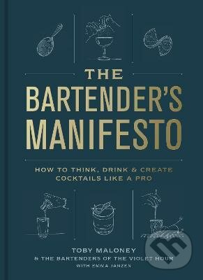 Levně The Bartender's Manifesto (How to Think, Drink, and Create Cocktails Like a Pro) - kniha z kategorie Kuchárky