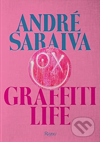 Levně Graffiti Life - Andre Saraiva, Olivier Zahm - kniha z kategorie Design