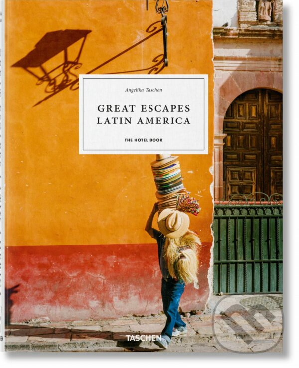 Levně Great Escapes Latin America (The Hotel Book) - Angelika Taschen - kniha z kategorie Cestopisy z Ameriky
