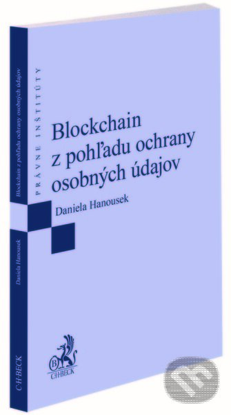 Levně Blockchain z pohľadu ochrany osobných údajov - Daniela Hanousek - kniha z kategorie Právo