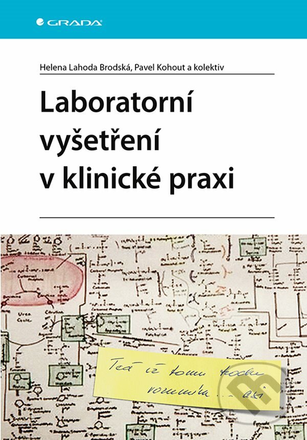 Laboratorní vyšetření v klinické praxi - Lahoda Helena Brodská, Pavel Kohout a kolektiv, Grada, 2022