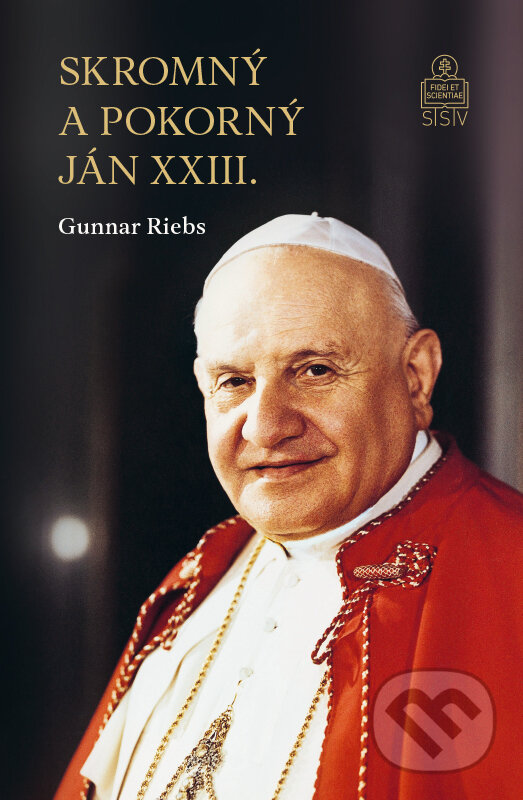 Kniha: Skromný a pokorný Ján XXIII. (Gunnar Riebs). Spolok svätého Vojtecha, 2022