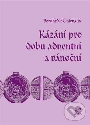 Kázání pro dobu adventní a vánoční - Bernard z Clairvaux, Krystal OP, 2022