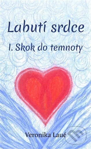 Levně Labutí srdce I. (Skok do temnoty) - Veronika Laué, Veronika Laué (Ilustrátor) - kniha z kategorie Beletria