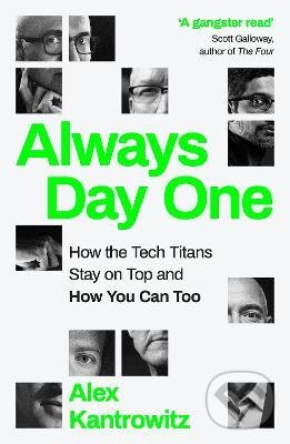 Levně Always Day One (How the Tech Titans Stay on Top) - Alex Kantrowitz - kniha z kategorie Podnikanie