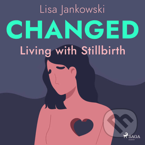 Audiokniha: Changed: Living with Stillbirth (EN) (Lisa Jankowski). Saga Egmont, 2022