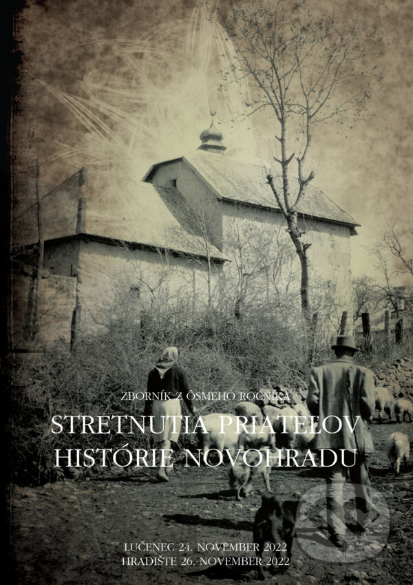 Zborník zo Stretnutia priateľov regionálnej histórie 2022 - Mišo Šesták (editor), OZ Priatelia histórie Novohradu, 2022