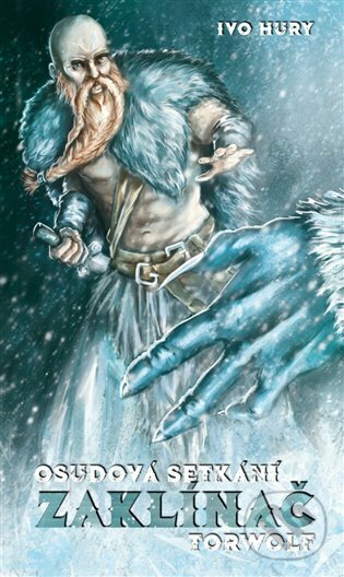 Levně Zaklínač Torwolf 4 (Osudová setkání) - Ivo Hury - kniha z kategorie Fantasy